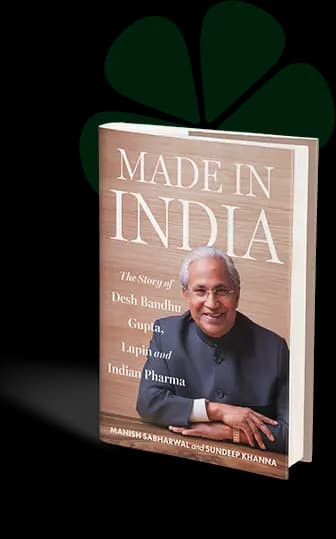 Made in India - The Story of Desh Bandhu Gupta, Lupin and Indian Pharma