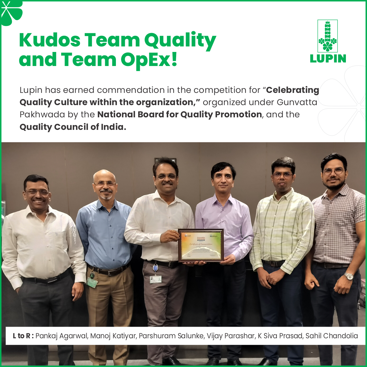 Lupin has earned commendation in the competition for “Celebrating Quality Culture within the organization,” organized under Gunvatta Pakhwada by the National Board for Quality Promotion, and the Quality Council of India.